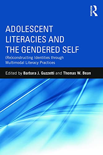 Adolescent Literacies and the Gendered Self: (Re)constructing Identities through Multimodal Literacy Practices - Click to Buy