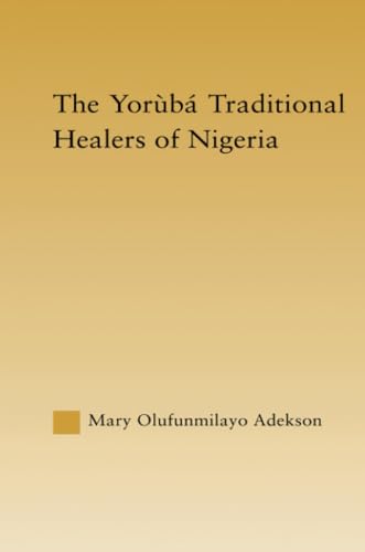 The Yoruba Traditional Healers of Nigeria (African Studies) - Click to Buy