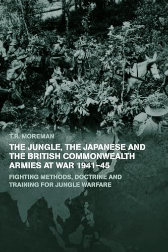 The Jungle, Japanese and the British Commonwealth Armies at War, 1941-45 (Military History and Policy)