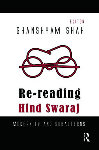 Re-reading Hind Swaraj: Modernity and Subalterns - Click to Buy