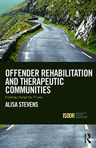 Offender Rehabilitation and Therapeutic Communities: Enabling Change the TC way - Click to Buy