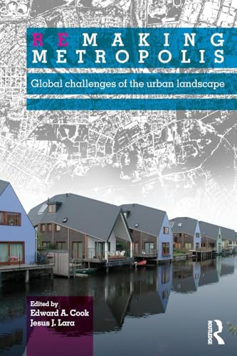 Remaking Metropolis: Global Challenges of the Urban Landscape - Click to Buy