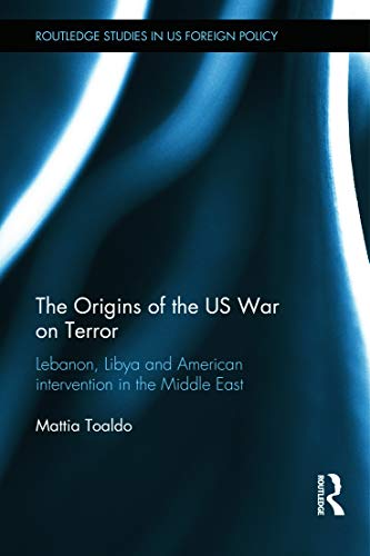 The Origins of the US War on Terror: Lebanon, Libya and American Intervention in the Middle East - Click to Buy