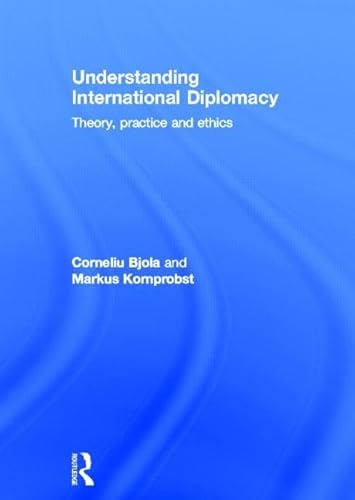 Understanding International Diplomacy: Theory, Practice and Ethics - Click to Buy