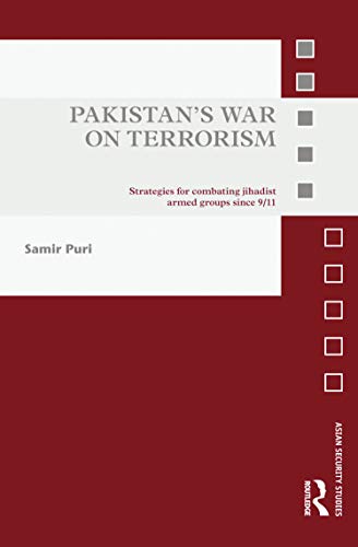 Pakistan's War on Terrorism: Strategies for Combating Jihadist Armed Groups since 9/11 (Asian Security Studies) - Click to Buy