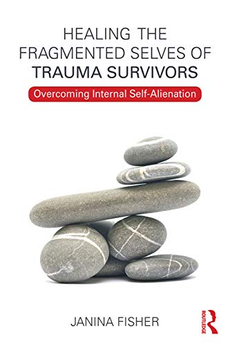 Healing the Fragmented Selves of Trauma Survivors: Overcoming Internal Self-Alienation - Click to Buy