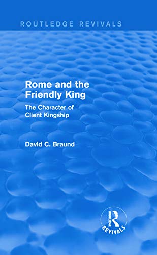 Rome and the Friendly King (Routledge Revivals): The Character of Client Kingship - Click to Buy