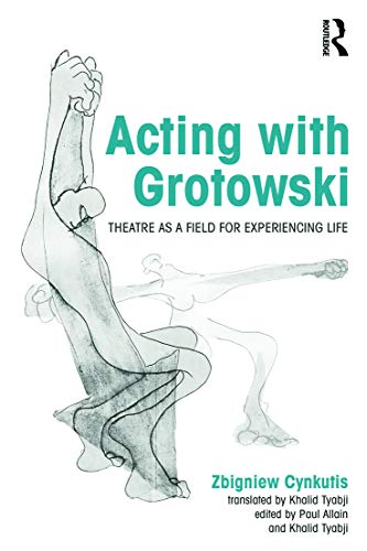 Acting with Grotowski: Theatre as a Field for Experiencing Life - Click to Buy
