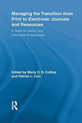 Managing the Transition from Print to Electronic Journals and Resources: A Guide for Library and Information Professionals - Click to Buy