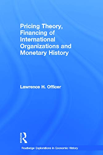 Pricing Theory, Financing of International Organisations and Monetary History (Routledge Explorations in Economic History) - Click to Buy