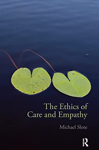 The Ethics of Care and Empathy - Click to Buy