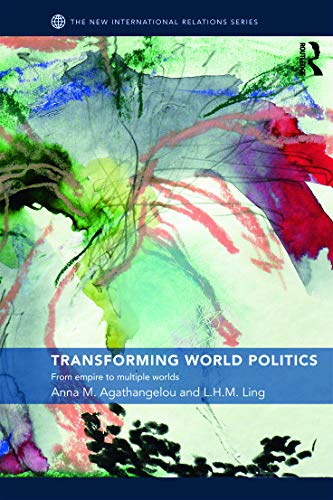 Transforming World Politics: From Empire To Multiple Worlds (New International Relations) (V. 2) - Click to Buy