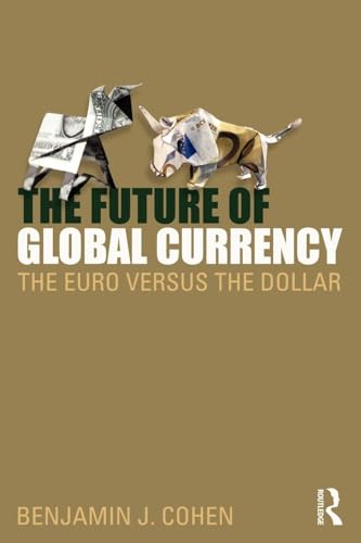 The Future of Global Currency: The Euro Versus the Dollar - Click to Buy
