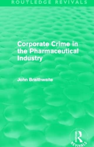 Corporate Crime in the Pharmaceutical Industry (Routledge Revivals) - Click to Buy