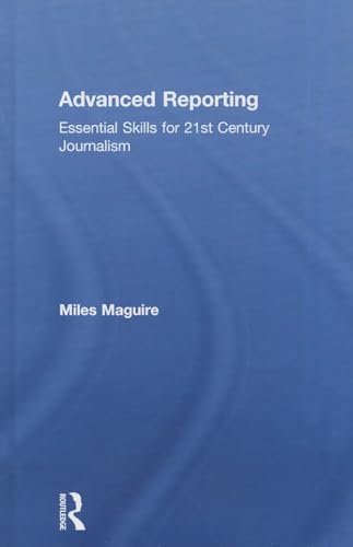 Advanced Reporting: Essential Skills for 21st Century Journalism - Click to Buy