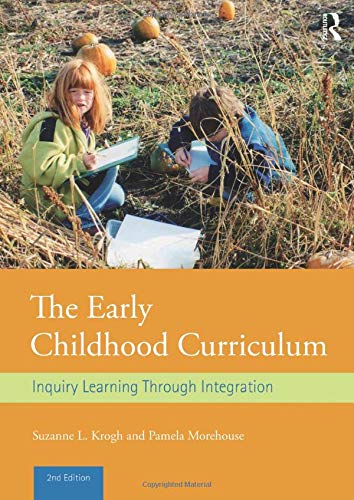 The Early Childhood Curriculum: Inquiry Learning Through Integration - Click to Buy