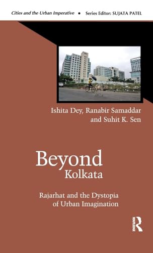 Beyond Kolkata: Rajarhat and the Dystopia of Urban Imagination - Click to Buy
