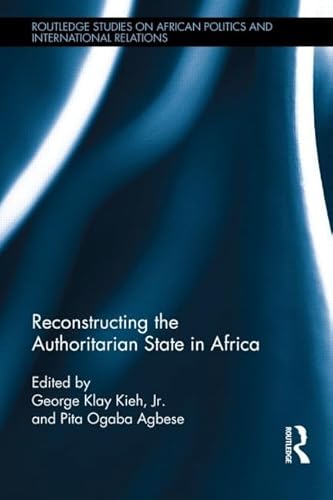 Reconstructing the Authoritarian State in Africa (Routledge Studies in African Politics and International Relations) - Click to Buy