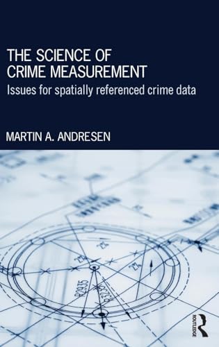 The Science of Crime Measurement: Issues for Spatially-Referenced Crime Data - Click to Buy