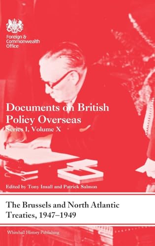 The Brussels and North Atlantic Treaties, 1947-1949: Documents on British Policy Overseas, Series I, Volume X - Click to Buy