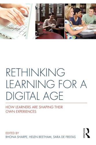 Rethinking Learning for a Digital Age: How Learners are Shaping their Own Experiences - Click to Buy