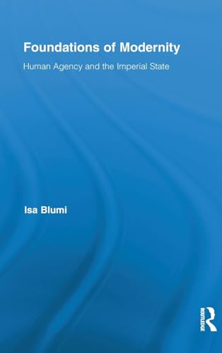 Foundations of Modernity: Human Agency and the Imperial State - Click to Buy