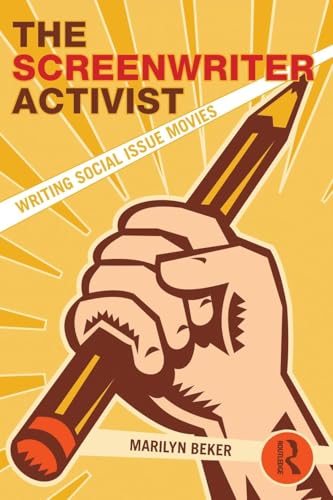 The Screenwriter Activist: Writing Social Issue Movies - Click to Buy