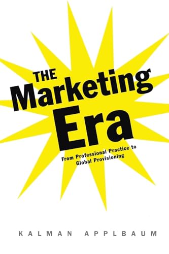 The Marketing Era: From Professional Practice to Global Provisioning - Click to Buy