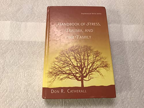 Handbook of Stress, Trauma, and the Family (Psychosocial Stress Series) - Click to Buy