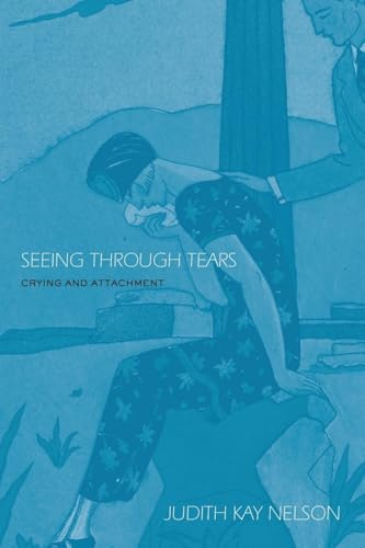 Seeing Through Tears: Crying and Attachment - Click to Buy