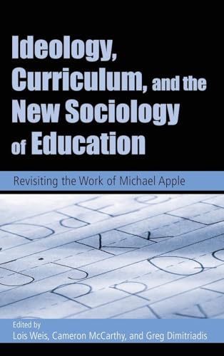 Ideology, Curriculum, and the New Sociology of Education: Revisiting the Work of Michael Apple - Click to Buy