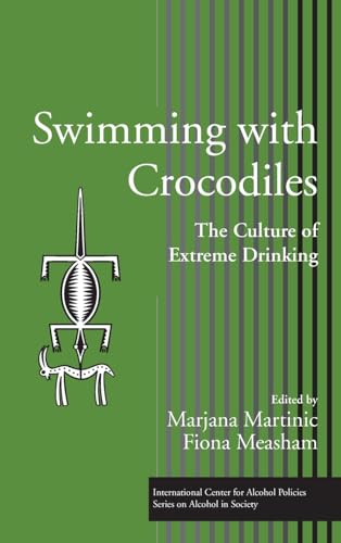 Swimming With Crocodiles: The Culture of Extreme Drinking - Click to Buy