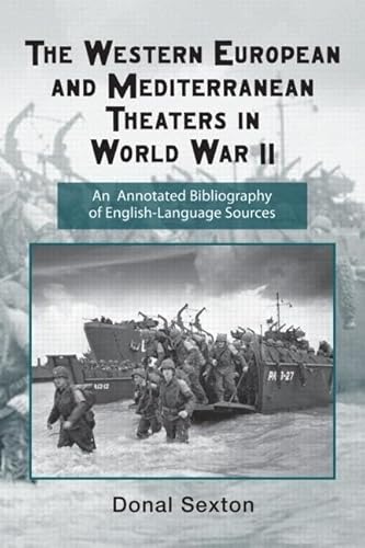 The Western European and Mediterranean Theaters in World War II: An Annotated Bibliography of English-Language Sources (Routledge Research Guides to American Military Studies) - Click to Buy