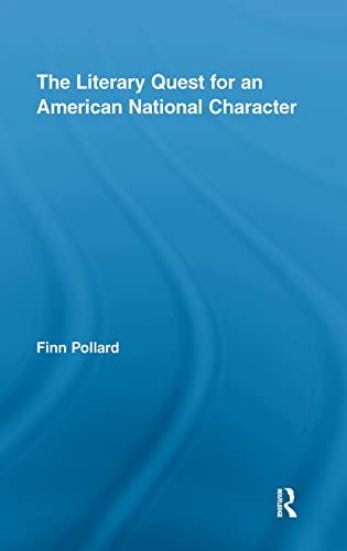 The Literary Quest for an American National Character (Routledge Transnational Perspectives on American Literature)
