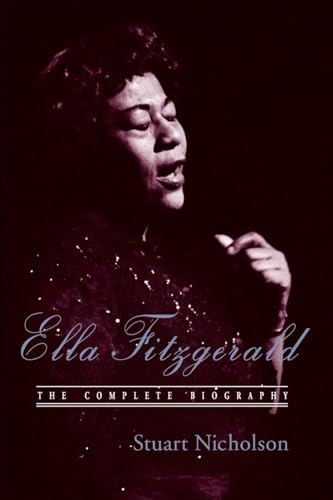 Ella Fitzgerald: The Complete Biography of First Lady of Jazz, Updated Edition