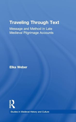 Traveling Through Text: Message and Method in Late Medieval Pilgrimage Accounts