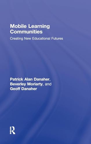 Mobile Learning Communities: Creating New Educational Futures - Click to Buy