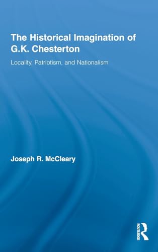 The Historical Imagination of G.K. Chesterton: Locality, Patriotism, and Nationalism (Studies in Major Literary Authors) - Click to Buy