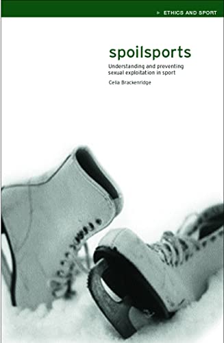 Spoilsports: Understanding and Preventing Sexual Exploitation in Sport - Click to Buy