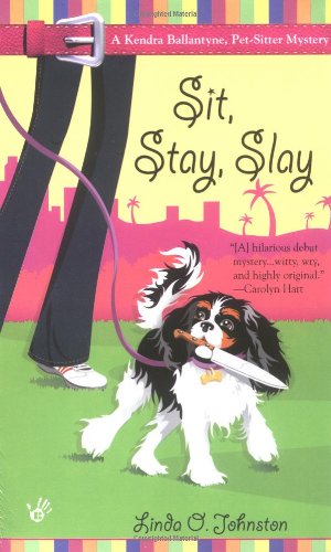 Sit, Stay, Slay (Kendra Ballantyne, Petsitter Mysteries, No. 1) - Click to Buy