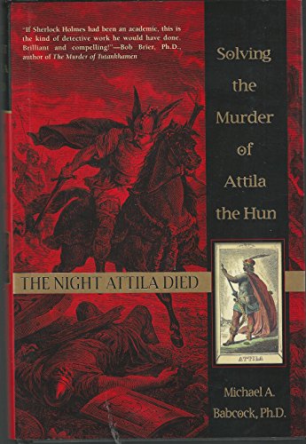 The Night Attila Died: Solving the Murder of Attila the Hun - Click to Buy