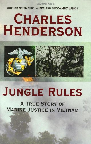 Jungle Rules: A True Story of Marine Justice in Vietnam - Click to Buy