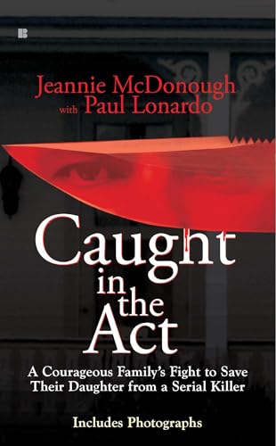 Caught in the Act: A Courageous Family's Fight to Save Their Daughter from a Serial Killer - Click to Buy