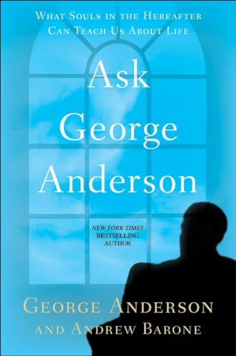 Ask George Anderson: What Souls in the Hereafter Can Teach Us About Life - Click to Buy