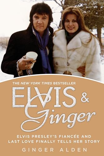 Elvis and Ginger: Elvis Presley's Fiancée and Last Love Finally Tells Her Story - Click to Buy