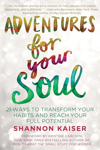 Adventures for Your Soul: 21 Ways to Transform Your Habits and Reach Your Full Potential - Click to Buy