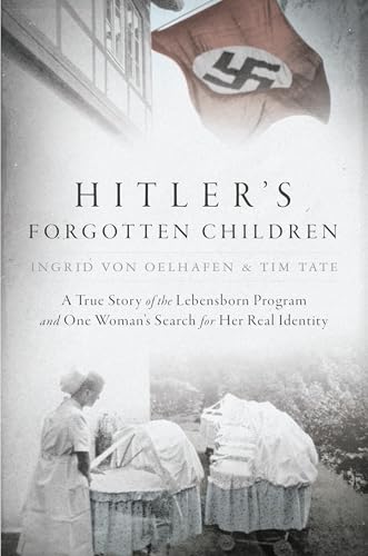 Hitler's Forgotten Children: A True Story of the Lebensborn Program and One Woman's Search for Her Real Identity - Click to Buy
