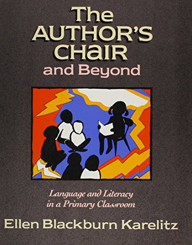 Author's Chair and Beyond: Language and Literacy in a Primary Classroom - Click to Buy