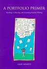 A Portfolio Primer: Teaching, Collecting, and Assessing Student Writing - Click to Buy