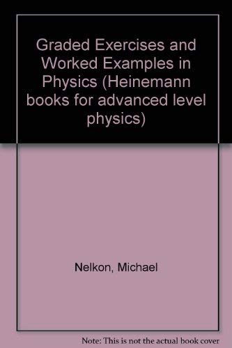 Graded Exercises and Worked Examples in Physics: To Advanced Level (Heinemann Books for Advanced Level Physics) - Click to Buy